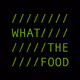 WHAT THE FOOD