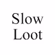 Slow Loot