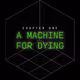 A Machine For Dying