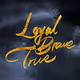 Loyal Brave True