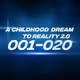 Childhood Dream to Reality 2.0 [#001 - #020]