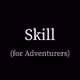 Skill (for Adventurers) - old