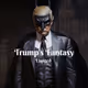 Trump's Fantasy