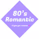 80s Romantic  ~I'll give you romance ~