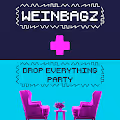 DROP EVERYTHING PARTY X WEINBAGZ