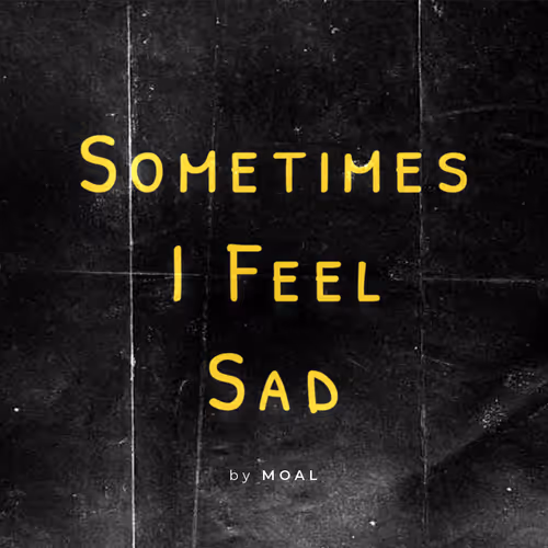 Sometimes I Feel Sad