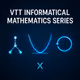 VTT Informational Mathematics Series