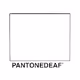 PANTONEDEAF