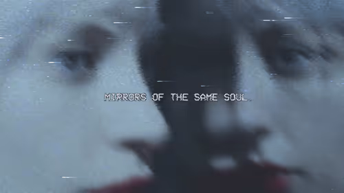 MIRRORS OF THE SAME SOUL.