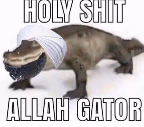 Holy Shit Allah Gator