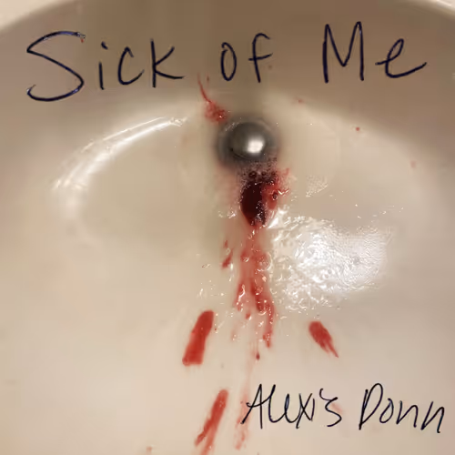 Alexis Donn Sick Of Me