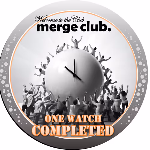 Merge Club:  One Watch Completed