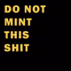 DO NOT MINT THIS SHIT