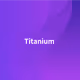 Titanium