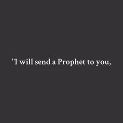 "I will send a Prophet to you,