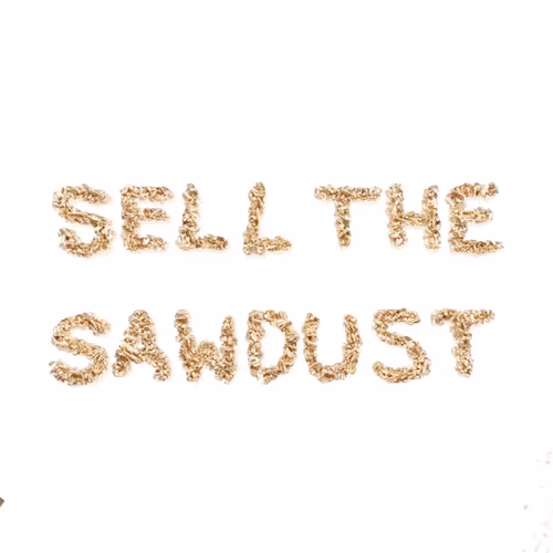 sell the sawdust