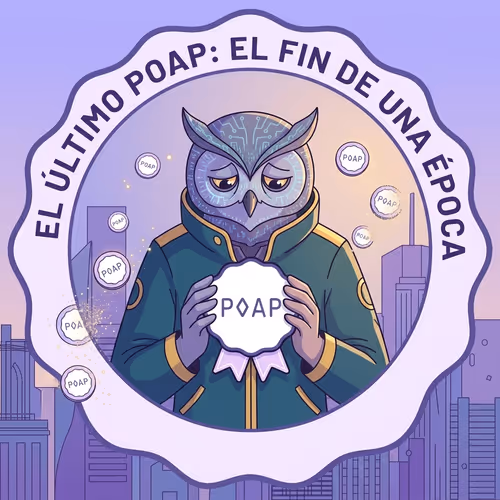 🦉EL ÚLTIMO POAP: EL FIN DE UNA ERA
