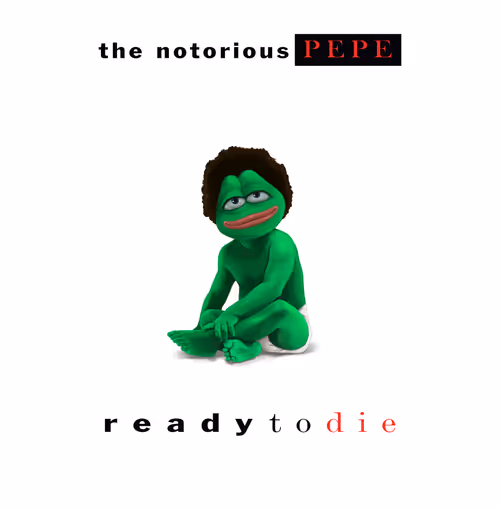 The Notorious PEPE - Ready to Die