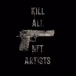 KILL ALL NFT ARTISTS (NFT)