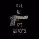 KILL ALL NFT ARTISTS (NFT)