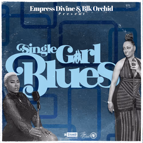 Blk Orchid & Empress Divine- Single Girl Blues