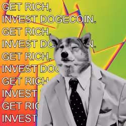 GET RICH, INVEST DOGECOIN.