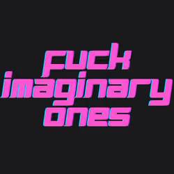 FUCK IMAGINARY ONES GENESIS