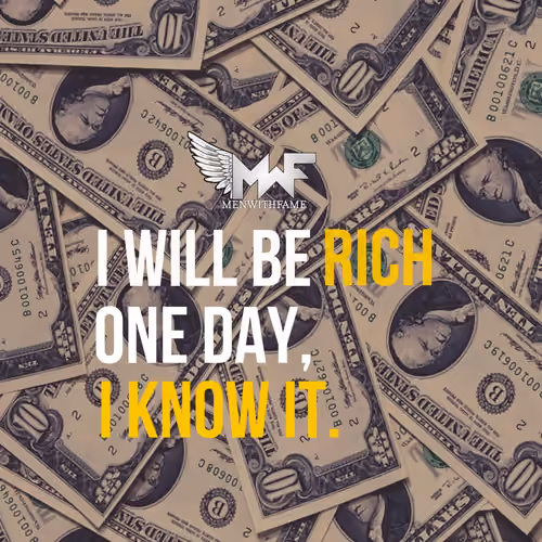I WILL BE RICH