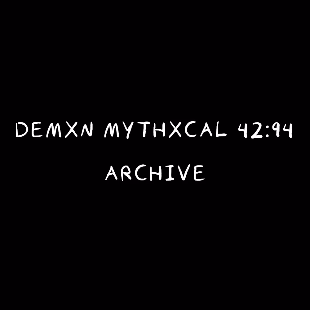 Demxn Mythxcal 42:94 — Archive