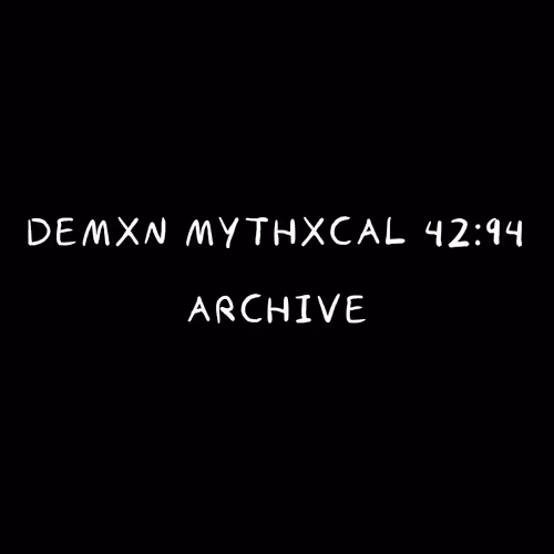 Demxn Mythxcal 42:94 — Archive