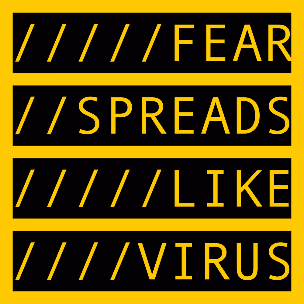 FEAR SPREADS LIKE VIRUS
