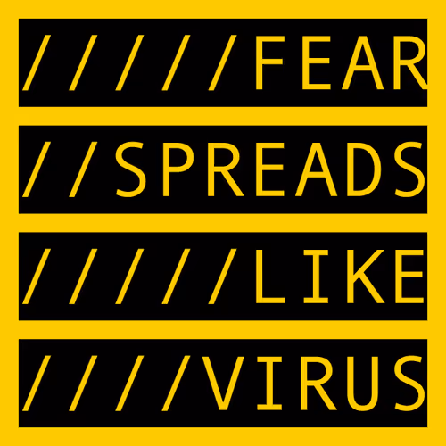 FEAR SPREADS LIKE VIRUS