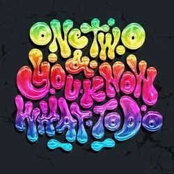 One Two & You Know How To Do