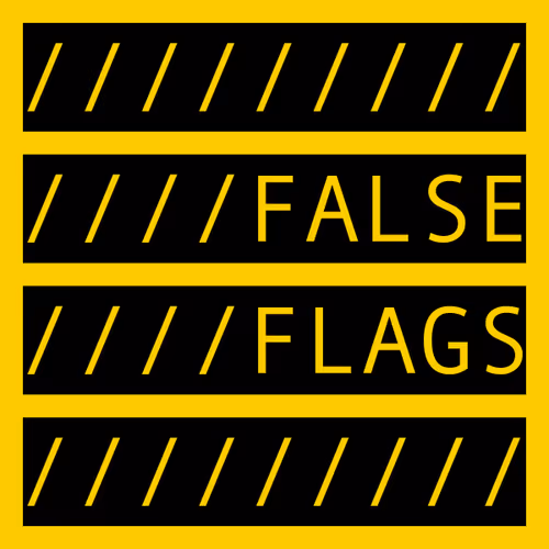 FALSE FLAGS