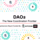 DAOs - The New Coordination Frontier