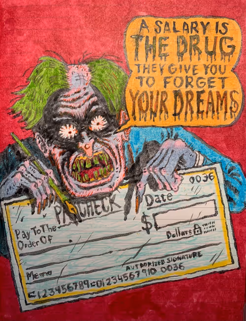 007c - JJ Villard - "A Salary is the Drug" - Edition of 30