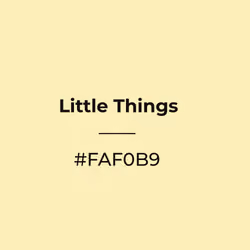 Little Things #faf0b9