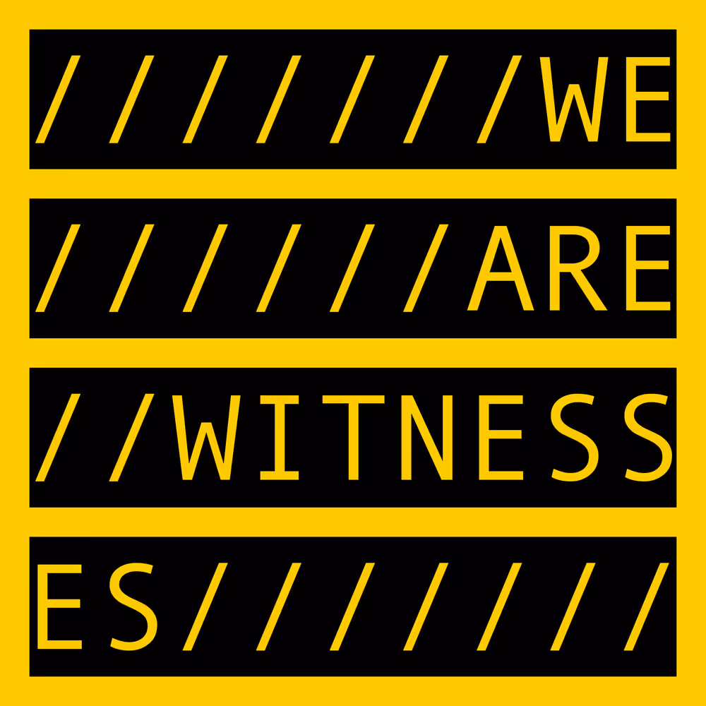 WE ARE WITNESSES
