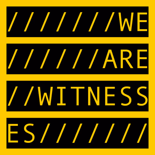 WE ARE WITNESSES