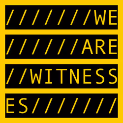 WE ARE WITNESSES