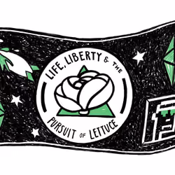 Life Liberty and the Pursuit of Lettuce