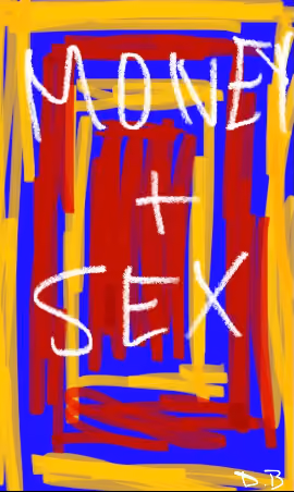 "Money and Sex" by Dillon Burks