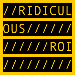 RIDICULOUS ROI