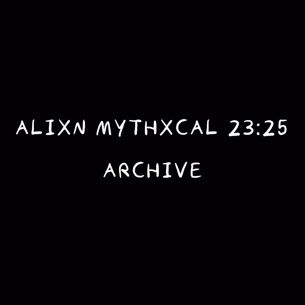 Alixn Mythxcal 23:25 — Archive