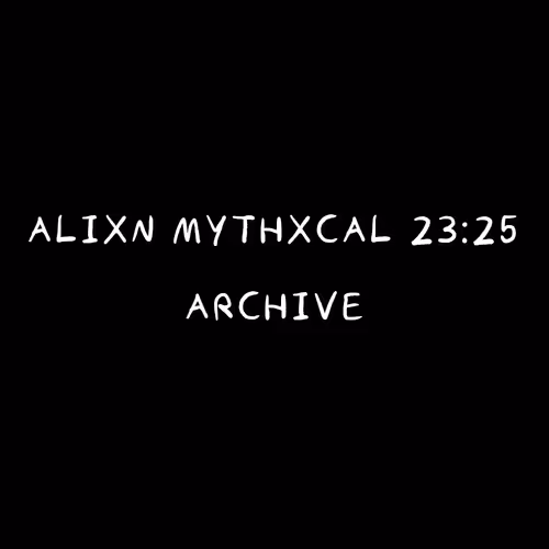 Alixn Mythxcal 23:25 — Archive