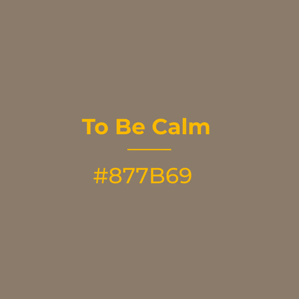 To Be Calm #877b69