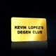 Kevin Lopez's Degen Club