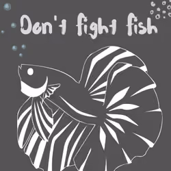 Don't Fight Fish