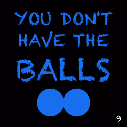 You Don't Have the Balls - 9