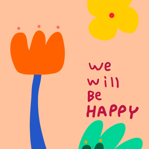 WE WILL BE HAPPY